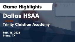 Dallas HSAA vs Trinity Christian Academy  Game Highlights - Feb. 16, 2022
