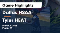 Dallas HSAA vs Tyler HEAT Game Highlights - March 8, 2022
