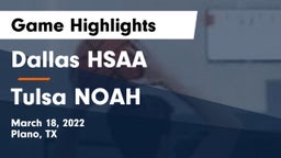 Dallas HSAA vs Tulsa NOAH Game Highlights - March 18, 2022