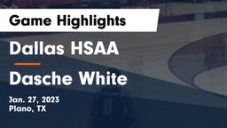 Dallas HSAA vs Dasche White Game Highlights - Jan. 27, 2023