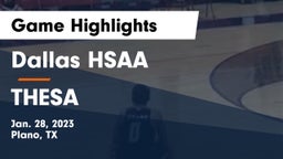 Dallas HSAA vs THESA Game Highlights - Jan. 28, 2023