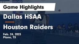 Dallas HSAA vs Houston Raiders Game Highlights - Feb. 24, 2023