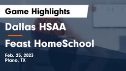 Dallas HSAA vs Feast HomeSchool  Game Highlights - Feb. 25, 2023