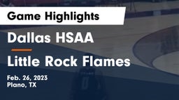 Dallas HSAA vs Little Rock Flames Game Highlights - Feb. 26, 2023
