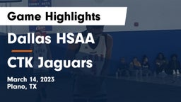 Dallas HSAA vs CTK Jaguars Game Highlights - March 14, 2023