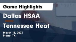 Dallas HSAA vs Tennessee Heat Game Highlights - March 15, 2023