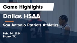 Dallas HSAA vs San Antonio Patriots Athletics Game Highlights - Feb. 24, 2024