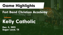 Fort Bend Christian Academy vs Kelly Catholic  Game Highlights - Dec. 5, 2023