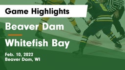 Beaver Dam  vs Whitefish Bay  Game Highlights - Feb. 10, 2022