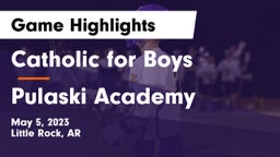 Catholic  for Boys vs Pulaski Academy Game Highlights - May 5, 2023