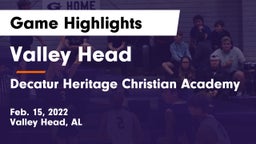 Valley Head  vs Decatur Heritage Christian Academy  Game Highlights - Feb. 15, 2022