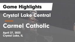 Crystal Lake Central  vs Carmel Catholic  Game Highlights - April 27, 2023