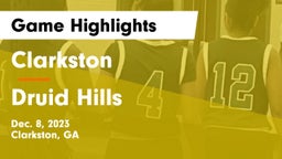 Clarkston  vs Druid Hills  Game Highlights - Dec. 8, 2023