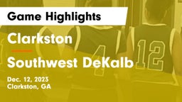 Clarkston  vs Southwest DeKalb  Game Highlights - Dec. 12, 2023