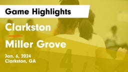 Clarkston  vs Miller Grove  Game Highlights - Jan. 6, 2024