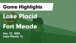 Lake Placid  vs Fort Meade Game Highlights - Jan. 27, 2023