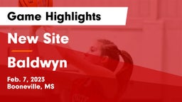 New Site  vs Baldwyn  Game Highlights - Feb. 7, 2023