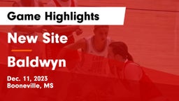New Site  vs Baldwyn  Game Highlights - Dec. 11, 2023