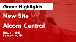 New Site  vs Alcorn Central  Game Highlights - Nov. 17, 2023