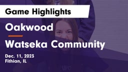 Oakwood  vs Watseka Community  Game Highlights - Dec. 11, 2023