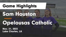 Sam Houston  vs Opelousas Catholic Game Highlights - Nov. 21, 2023