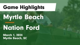 Myrtle Beach  vs Nation Ford  Game Highlights - March 1, 2024