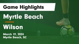 Myrtle Beach  vs Wilson  Game Highlights - March 19, 2024