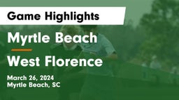 Myrtle Beach  vs West Florence  Game Highlights - March 26, 2024