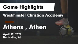 Westminster Christian Academy vs Athens , Athen Game Highlights - April 19, 2024