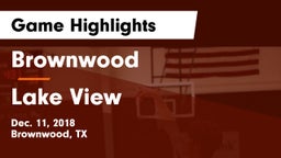 Brownwood  vs Lake View  Game Highlights - Dec. 11, 2018
