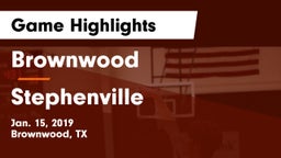 Brownwood  vs Stephenville  Game Highlights - Jan. 15, 2019