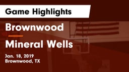 Brownwood  vs Mineral Wells  Game Highlights - Jan. 18, 2019