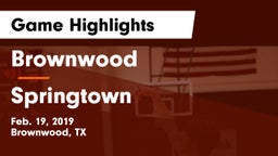 Brownwood  vs Springtown  Game Highlights - Feb. 19, 2019