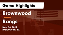 Brownwood  vs Bangs  Game Highlights - Nov. 26, 2019