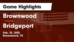 Brownwood  vs Bridgeport  Game Highlights - Feb. 25, 2020