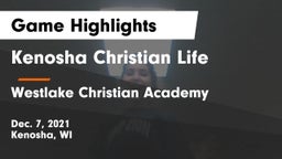 Kenosha Christian Life  vs Westlake Christian Academy Game Highlights - Dec. 7, 2021