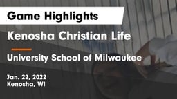 Kenosha Christian Life  vs University School of Milwaukee Game Highlights - Jan. 22, 2022