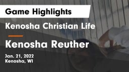 Kenosha Christian Life  vs Kenosha Reuther Game Highlights - Jan. 21, 2022