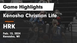 Kenosha Christian Life  vs HRK Game Highlights - Feb. 13, 2024