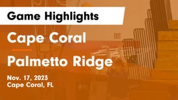 Cape Coral  vs Palmetto Ridge  Game Highlights - Nov. 17, 2023