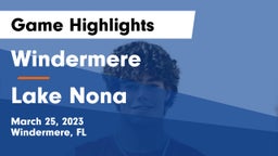 Windermere  vs Lake Nona  Game Highlights - March 25, 2023
