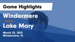 Windermere  vs Lake Mary  Game Highlights - March 25, 2023