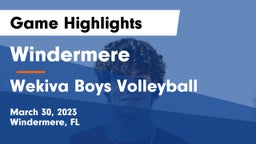 Windermere  vs Wekiva  Boys Volleyball Game Highlights - March 30, 2023