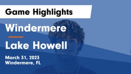 Windermere  vs Lake Howell  Game Highlights - March 31, 2023