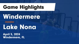 Windermere  vs Lake Nona  Game Highlights - April 5, 2024