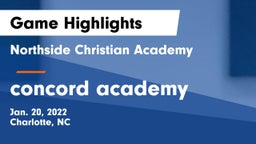 Northside Christian Academy  vs concord academy Game Highlights - Jan. 20, 2022