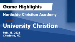 Northside Christian Academy  vs University Christian Game Highlights - Feb. 15, 2022