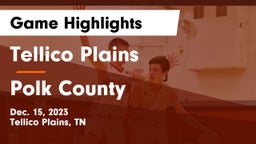 Tellico Plains  vs Polk County  Game Highlights - Dec. 15, 2023