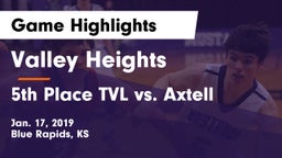 Valley Heights  vs 5th Place TVL vs. Axtell Game Highlights - Jan. 17, 2019