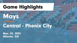 Mays  vs Central  - Phenix City Game Highlights - Nov. 24, 2023